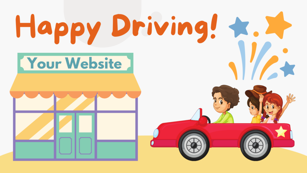 a visual representation of people driving traffic to their website with the text Happy Driving. 